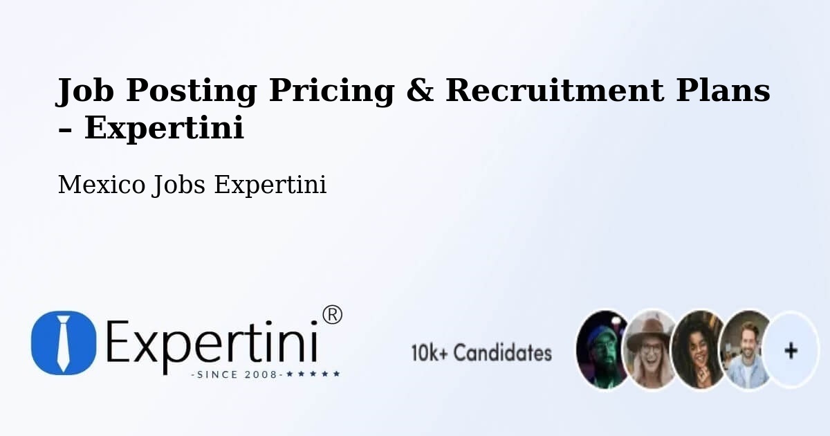Job Posting Pricing & Recruitment Plans – Estero Del Ídolo - Estero Del Ídolo, Mexico Jobs Expertini